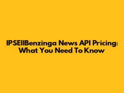 IPSEIIBenzinga News API Pricing: What You Need To Know