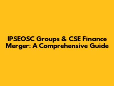 IPSEOSC Groups & CSE Finance Merger: A Comprehensive Guide
