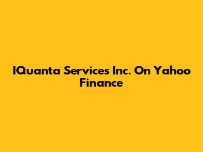 IQuanta Services Inc. On Yahoo Finance