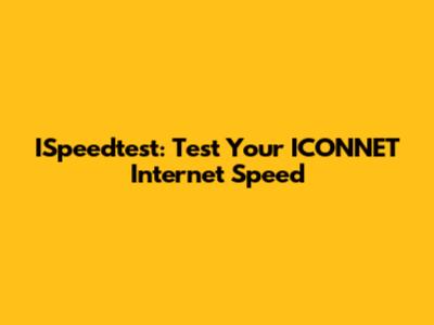 ISpeedtest: Test Your ICONNET Internet Speed
