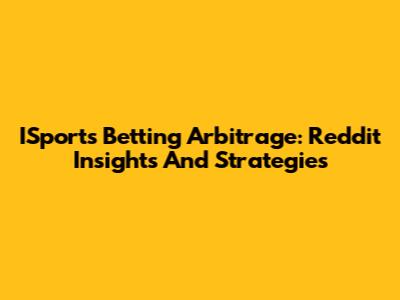 ISports Betting Arbitrage: Reddit Insights And Strategies
