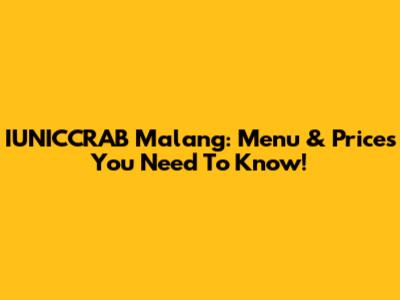 IUNICCRAB Malang: Menu & Prices You Need To Know!