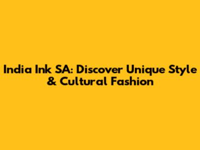 India Ink SA: Discover Unique Style & Cultural Fashion