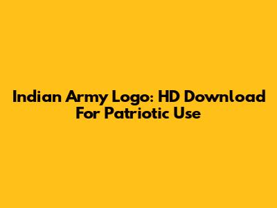Indian Army Logo: HD Download For Patriotic Use