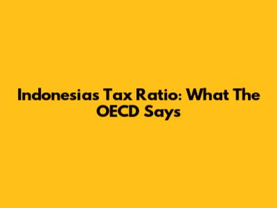 Indonesia's Tax Ratio: What The OECD Says