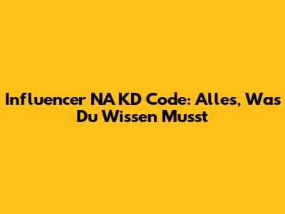 Influencer NA KD Code: Alles, Was Du Wissen Musst