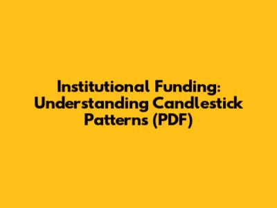 Institutional Funding: Understanding Candlestick Patterns (PDF)