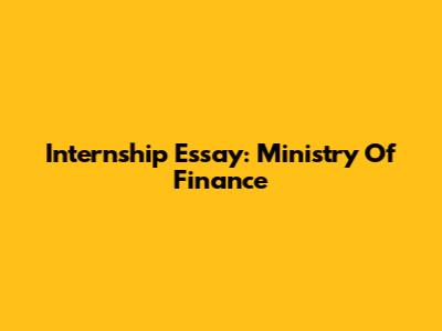 Internship Essay: Ministry Of Finance