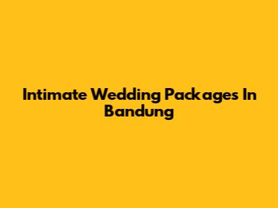 Intimate Wedding Packages In Bandung