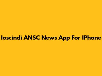 Ioscindi ANSC News App For IPhone