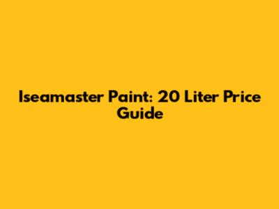 Iseamaster Paint: 20 Liter Price Guide