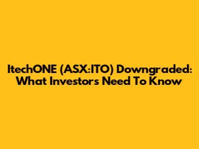 ItechONE (ASX:ITO) Downgraded: What Investors Need To Know