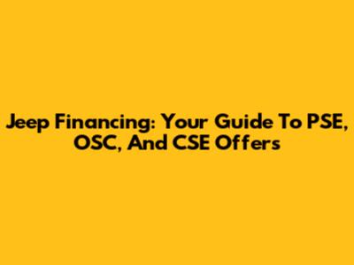 Jeep Financing: Your Guide To PSE, OSC, And CSE Offers