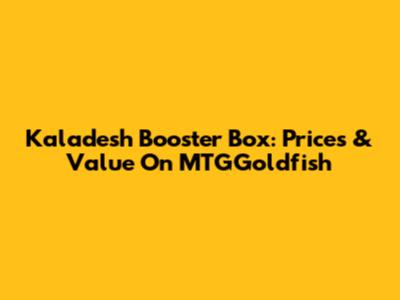Kaladesh Booster Box: Prices & Value On MTGGoldfish