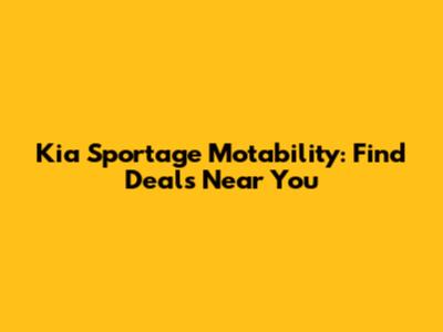 Kia Sportage Motability: Find Deals Near You