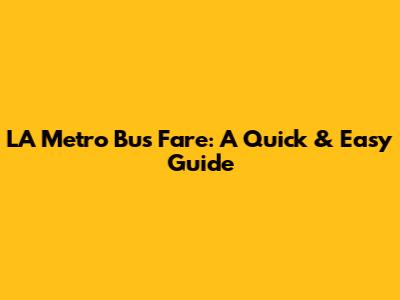 LA Metro Bus Fare: A Quick & Easy Guide