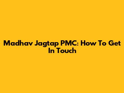 Madhav Jagtap PMC: How To Get In Touch