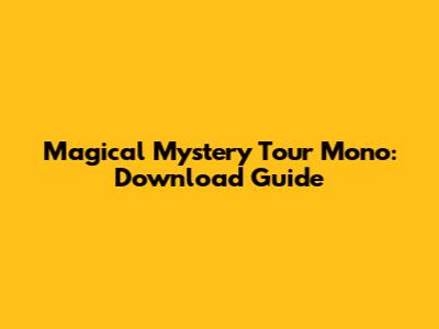 Magical Mystery Tour Mono: Download Guide