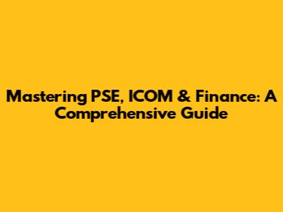 Mastering PSE, ICOM & Finance: A Comprehensive Guide