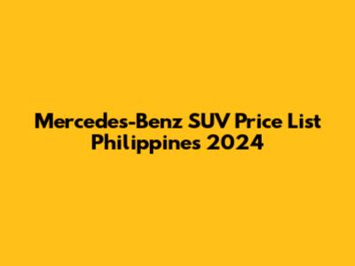Mercedes-Benz SUV Price List Philippines 2024
