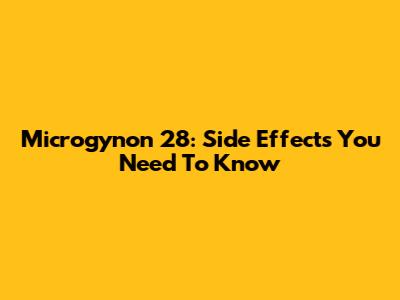 Microgynon 28: Side Effects You Need To Know