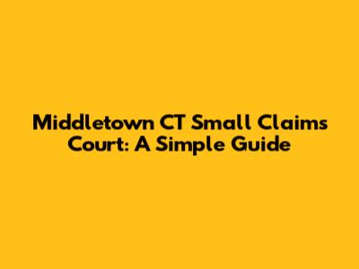 Middletown CT Small Claims Court: A Simple Guide