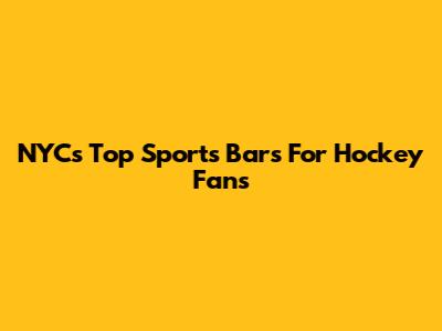 NYC's Top Sports Bars For Hockey Fans