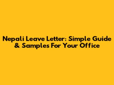Nepali Leave Letter: Simple Guide & Samples For Your Office