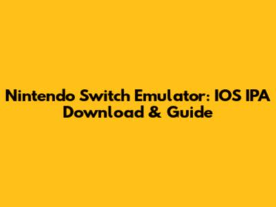 Nintendo Switch Emulator: IOS IPA Download & Guide