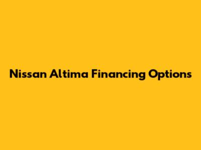 Nissan Altima Financing Options