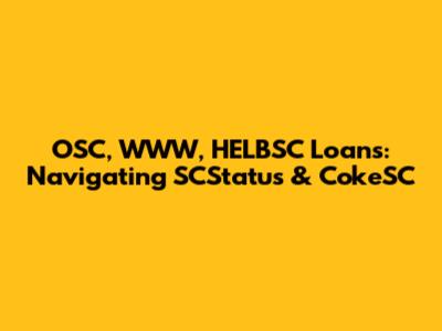 OSC, WWW, HELBSC Loans: Navigating SCStatus & CokeSC