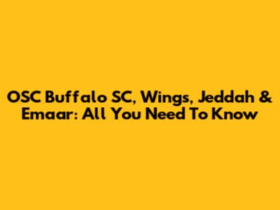 OSC Buffalo SC, Wings, Jeddah & Emaar: All You Need To Know
