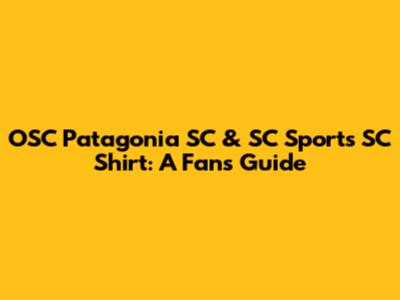 OSC Patagonia SC & SC Sports SC Shirt: A Fan's Guide