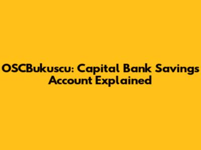 OSCBukuscu: Capital Bank Savings Account Explained