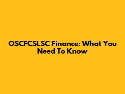 OSCFCSLSC Finance: What You Need To Know