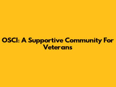 OSCI: A Supportive Community For Veterans