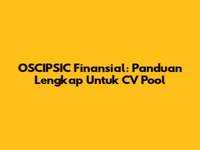 OSCIPSIC Finansial: Panduan Lengkap Untuk CV Pool