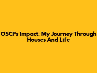 OSCP's Impact: My Journey Through Houses And Life