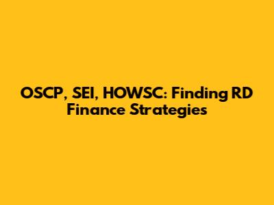 OSCP, SEI, HOWSC: Finding RD Finance Strategies