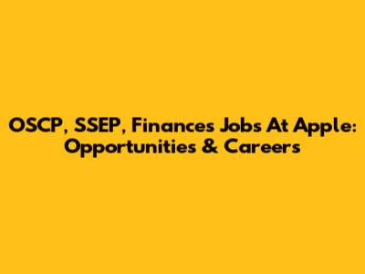 OSCP, SSEP, Finances Jobs At Apple: Opportunities & Careers