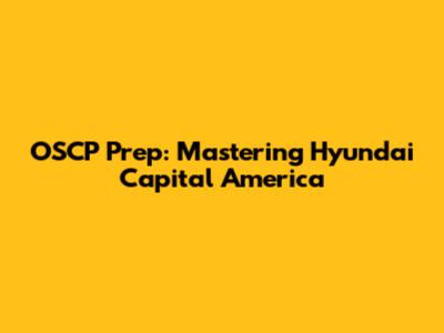 OSCP Prep: Mastering Hyundai Capital America