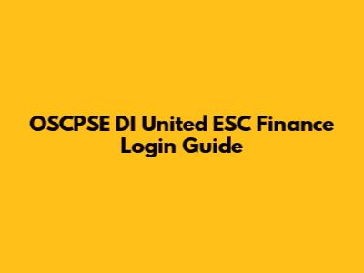 OSCPSE DI United ESC Finance Login Guide