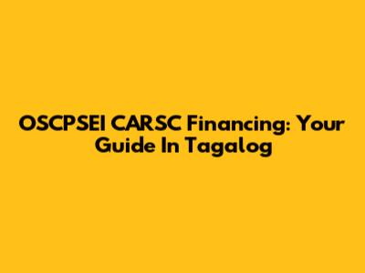 OSCPSEI CARSC Financing: Your Guide In Tagalog