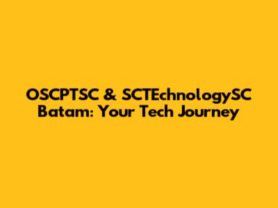 OSCPTSC & SCTEchnologySC Batam: Your Tech Journey