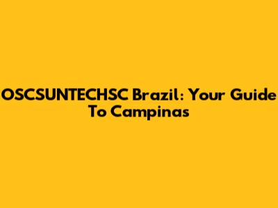 OSCSUNTECHSC Brazil: Your Guide To Campinas