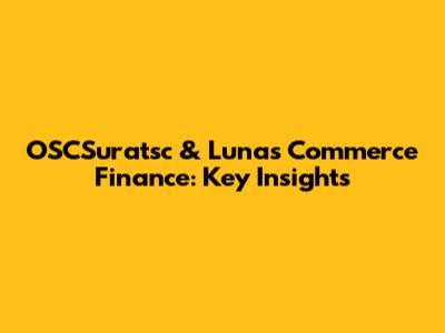 OSCSuratsc & Lunas Commerce Finance: Key Insights