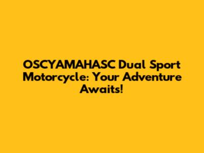 OSCYAMAHASC Dual Sport Motorcycle: Your Adventure Awaits!