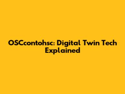 OSCcontohsc: Digital Twin Tech Explained