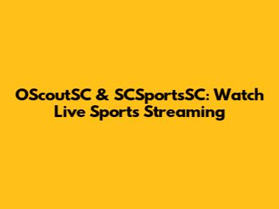 OScoutSC & SCSportsSC: Watch Live Sports Streaming