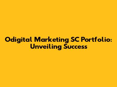 Odigital Marketing SC Portfolio: Unveiling Success